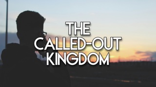 The Called-Out Kingdom