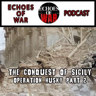 Operation Husky Part 2: The Conquest of Sicily
