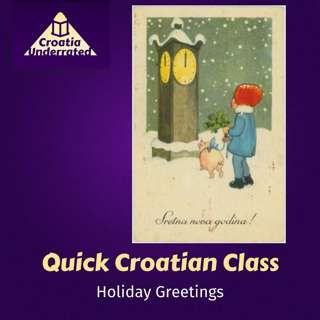S02 Ep16 - Quick Croatian Class - Holiday Greetings