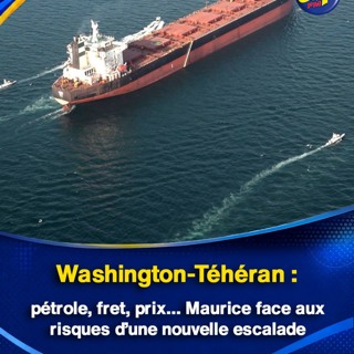 Washington-Téhéran : pétrole, fret, prix… Maurice face aux risques d’une nouvelle escalade