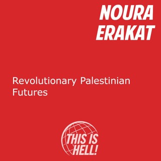 Revolutionary Palestinian Futures / Noura Erakat