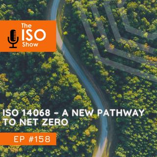 #158 ISO 14068 – A new pathway to Net Zero