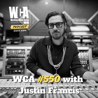 WCA #550 with Justin Francis – Remote Studio Benefits, Nashville Efficiency, Beyond Music Row, and Navigating Payment Ethics