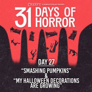 Day 27 - Smashing Pumpkins & My Halloween Decorations Are Growing