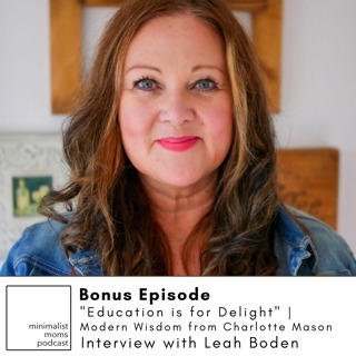 Bonus Episode: "Education is for Delight" | Modern Wisdom from Charlotte Mason with Leah Boden