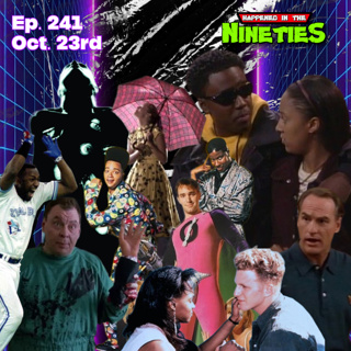 Ep. 241: What Happened On October 23rd In The 90s???