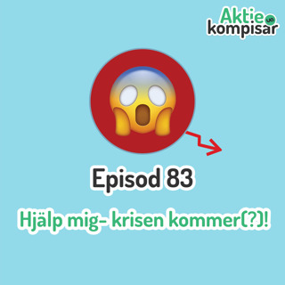 Episod 83 - Hjälp mig- krisen kommer (?) !