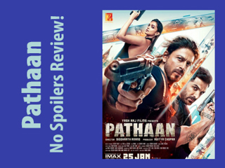 Pathaan - A No-Spoiler Review!