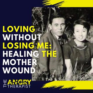 Loving Without Losing Me: Healing the Mother Wound