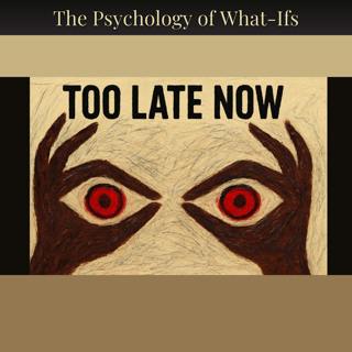 The Psychology of What-Ifs