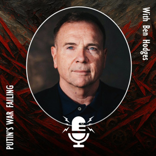 854. Putin's Regime and Army are Failing - with Lt. Gen. Ben Hodges