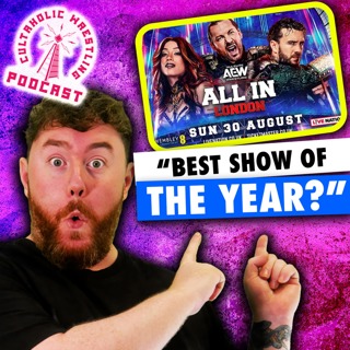 "Was AEW All In 2026 The Best Show Of The Year?" - Cultaholic Wrestling Podcast 453