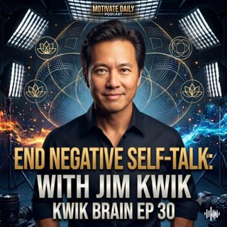 End Negative Self-Talk with Jim Kwik | Kwik Brain Ep 30