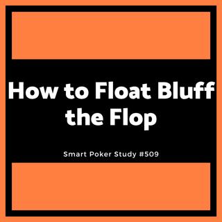How to Float the Flop and Win More Pots Plus Take On the 3 Steals Challenge #509
