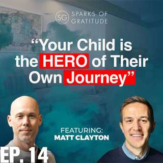 14. Your Child is the Hero of Their Own Journey - Rethinking Childhood Education - Matt Clayton