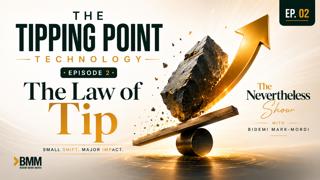 The Tipping Point Technology – Episode 2 | The Law of Tip | The Nevertheless Show with Bidemi Mark-Mordi