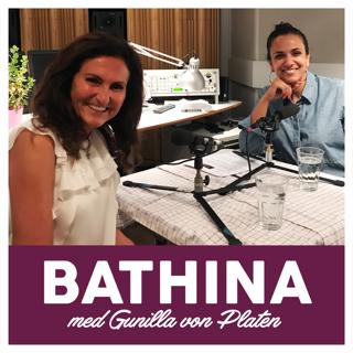 Bathina - en podcast med Gunilla von Platen