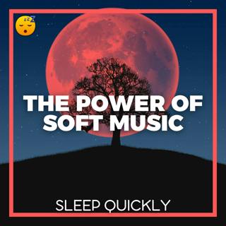 😴🎵 The Power of Soft MUSIC for Deep SLEEP and a Healthy Body