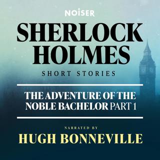 The Adventure of the Noble Bachelor: Part One