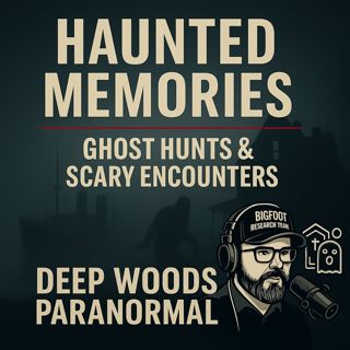 Real Paranormal Experiences: Ghostly Encounters & a Bigfoot Too Close for Comfort