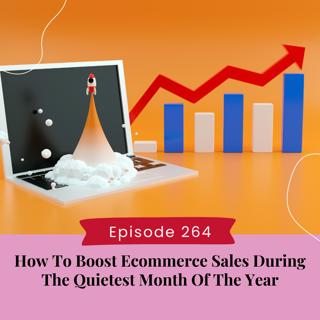How To Boost Ecommerce Sales During The Quietest Month Of The Year