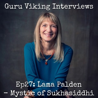 Ep27: Lama Palden - Mystic of Sukhasiddhi - Guru Viking Interview