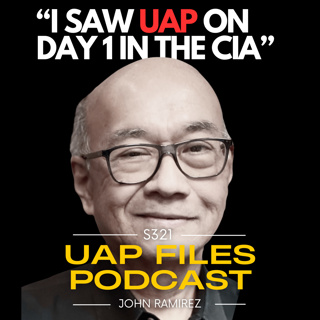 UFOs, UAPs & 2027: Former CIA Agent John Ramirez Tells All | UAP Files Podcast S3E21