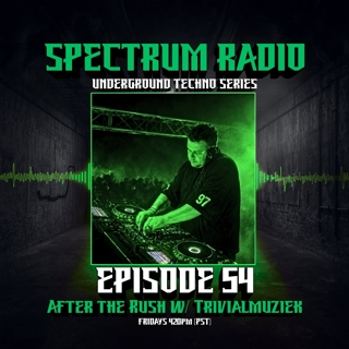 Spectrum Radio Episode 54 — After the Rush w/ TRIVIALMUZIEK (GER)