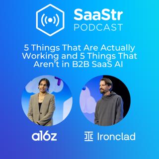 SaaStr 779: 5 Things That Are Actually Working and 5 Things That Aren't in B2B SaaS AI with Ironclad's CEO and a16z