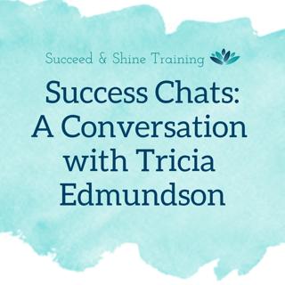 Success Chats : A Conversation With Tricia Edmundson