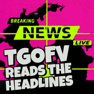 TGOFV Reads the Headlines 2