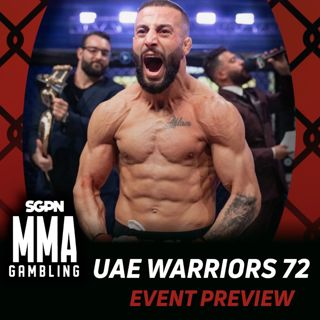 UAE Warriors 72 Betting Guide (A Three-Bills Situation) | MMA Gambling Podcast (Ep.1133)