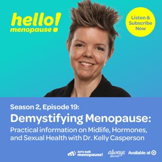 Demystifying Menopause: Practical information on Midlife, Hormones, and Sexual Health with Dr. Kelly Casperson
