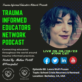 Episode #88: Leora Wolf-Prusan- Trauma Informed Educators Network Podcast