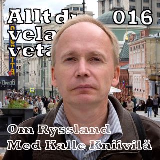 016 om Ryssland med Kalle Kniivilä