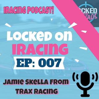 Jamie Skella from Trax Racing interview - Locked on iRacing (Ep.7)