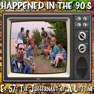Ep 57: The Juggernaut of A Lifetime | Happened In The 90s