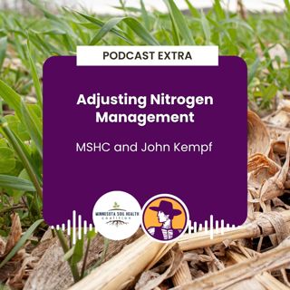 Podcast Extra: Adjusting Nitrogen Management with John Kempf and MSHC