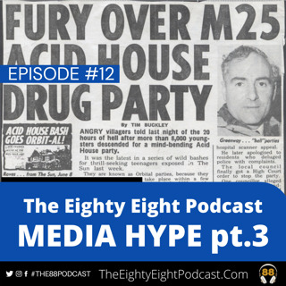 The Eighty Eight Podcast | #12 | Media Hype PT3