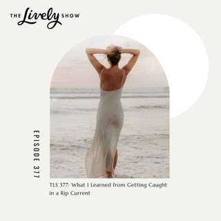 TLS #377 What I Learned from Getting Caught in a Rip Current