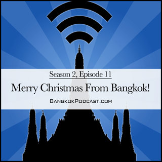 Merry Christmas From Bangkok! (2.11)
