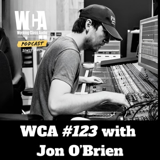 WCA #123 with Jon O'Brien - SWAT Teams, Fake lawyers, Health Insurance, Crack Pipes, and Running Recording Studios