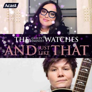 The Guilty Feminist watches And Just Like That - Episode 10 part two with Grace Petrie