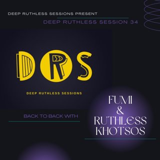 Deep Ruthless Session 34 (Back to Back with Fumi & Ruthless Khotsos)