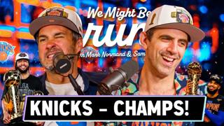 Knicks Fever! - Sam Morril & Mark Normand - We Might Be Drunk Podcast