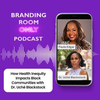 How Health Inequity Impacts Black Communities with Dr. Uché Blackstock