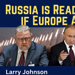 Larry Johnson: Russia is “Ready Right Now” for War if Europe Attacks