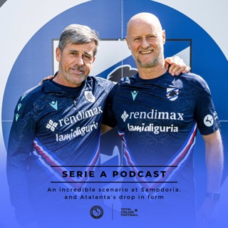 Ep.196: An incredible scenario at Sampdoria, and Atalanta’s drop in form