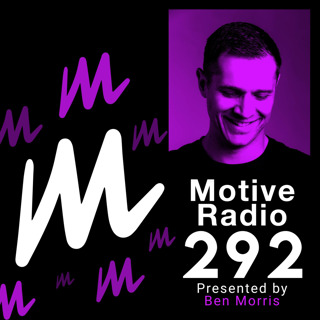 Episode 292: Motive Radio 292 - Presented by Ben Morris