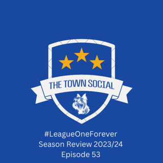 #LeagueOneForever - Season Review 2023/24 - Huddersfield Town Social - Episode 53